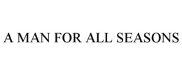 A MAN FOR ALL SEASONS trademark