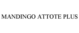 MANDINGO ATTOTE PLUS trademark