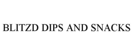 BLITZD DIPS AND SNACKS trademark