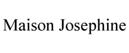 MAISON JOSEPHINE trademark