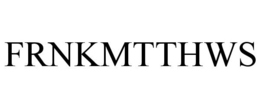 FRNKMTTHWS trademark