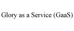 GLORY AS A SERVICE (GAAS) trademark