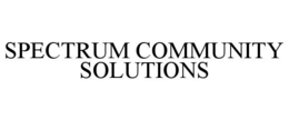 SPECTRUM COMMUNITY SOLUTIONS trademark