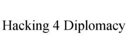 HACKING 4 DIPLOMACY trademark