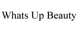 WHATS UP BEAUTY trademark
