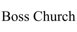 BOSS CHURCH trademark