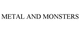 METAL AND MONSTERS trademark