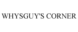 WHYSGUY'S CORNER trademark