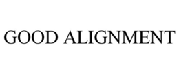 GOOD ALIGNMENT trademark