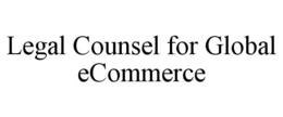 LEGAL COUNSEL FOR GLOBAL ECOMMERCE trademark