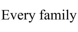EVERY FAMILY trademark