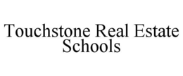 TOUCHSTONE REAL ESTATE SCHOOLS trademark