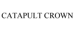 CATAPULT CROWN trademark