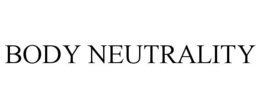 BODY NEUTRALITY trademark