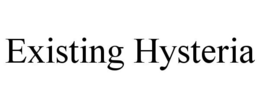 EXISTING HYSTERIA trademark