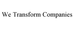 WE TRANSFORM COMPANIES trademark