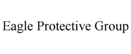 EAGLE PROTECTIVE GROUP trademark