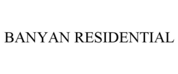 BANYAN RESIDENTIAL trademark
