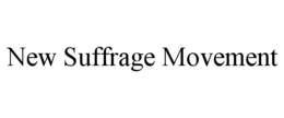 NEW SUFFRAGE MOVEMENT trademark