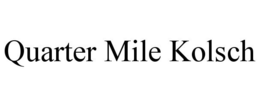 QUARTER MILE KOLSCH trademark