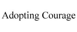 ADOPTING COURAGE trademark