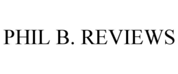 PHIL B. REVIEWS trademark