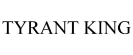 TYRANT KING trademark