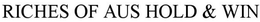 RICHES OF AUS HOLD & WIN trademark