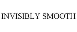 INVISIBLY SMOOTH trademark