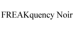 FREAKQUENCY NOIR trademark