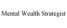 MENTAL WEALTH STRATEGIST trademark