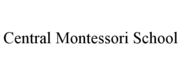 CENTRAL MONTESSORI SCHOOL trademark