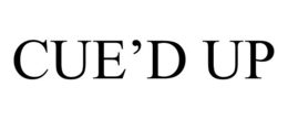 CUE'D UP trademark
