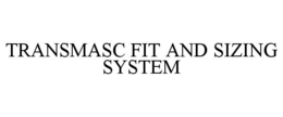 TRANSMASC FIT AND SIZING SYSTEM trademark
