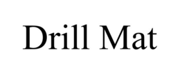 DRILL MAT trademark