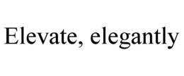 ELEVATE, ELEGANTLY trademark