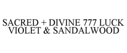 SACRED + DIVINE 777 LUCK VIOLET & SANDALWOOD trademark