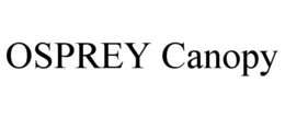 OSPREY CANOPY trademark