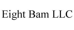 EIGHT BAM LLC trademark
