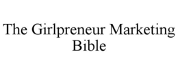 THE GIRLPRENEUR MARKETING BIBLE trademark