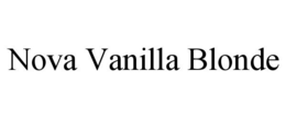 NOVA VANILLA BLONDE trademark