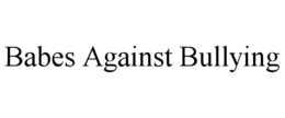BABES AGAINST BULLYING trademark