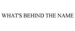 WHAT'S BEHIND THE NAME trademark