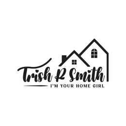 TRISH R SMITH I'M YOUR HOME GIRL trademark