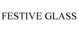 FESTIVE GLASS trademark