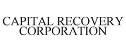 CAPITAL RECOVERY CORPORATION trademark