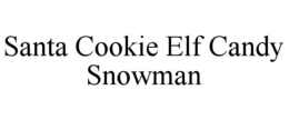 SANTA COOKIE ELF CANDY SNOWMAN trademark