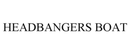 HEADBANGERS BOAT trademark