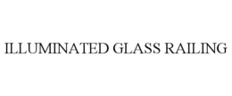 ILLUMINATED GLASS RAILING trademark