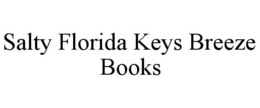 SALTY FLORIDA KEYS BREEZE BOOKS trademark